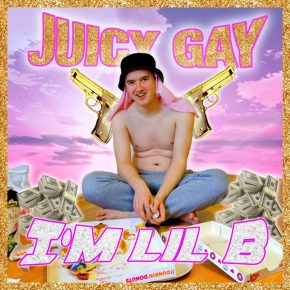 Juicy Gay - I'm Lil B (I'm Happy)